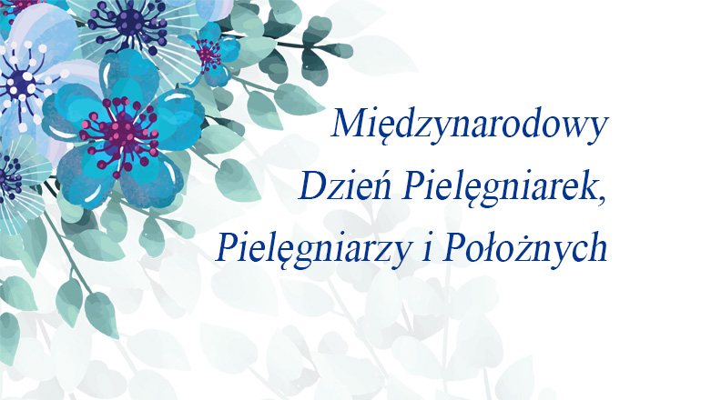 Życzenia z okazji Międzynarodowego Dnia Pielęgniarek, Pielęgniarzy i Położnych