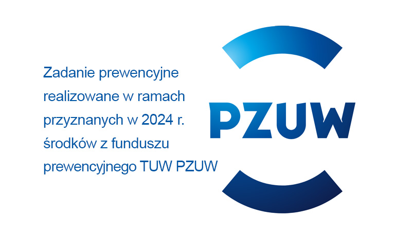 Zadanie prewencyjne realizowane w ramach przyznanych w 2024 r. środków z funduszu prewencyjnego TUW Polskiego Zakładu Ubezpieczeń Wzajemnych